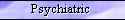 Psychiatric