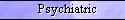 Psychiatric