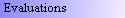Evaluations